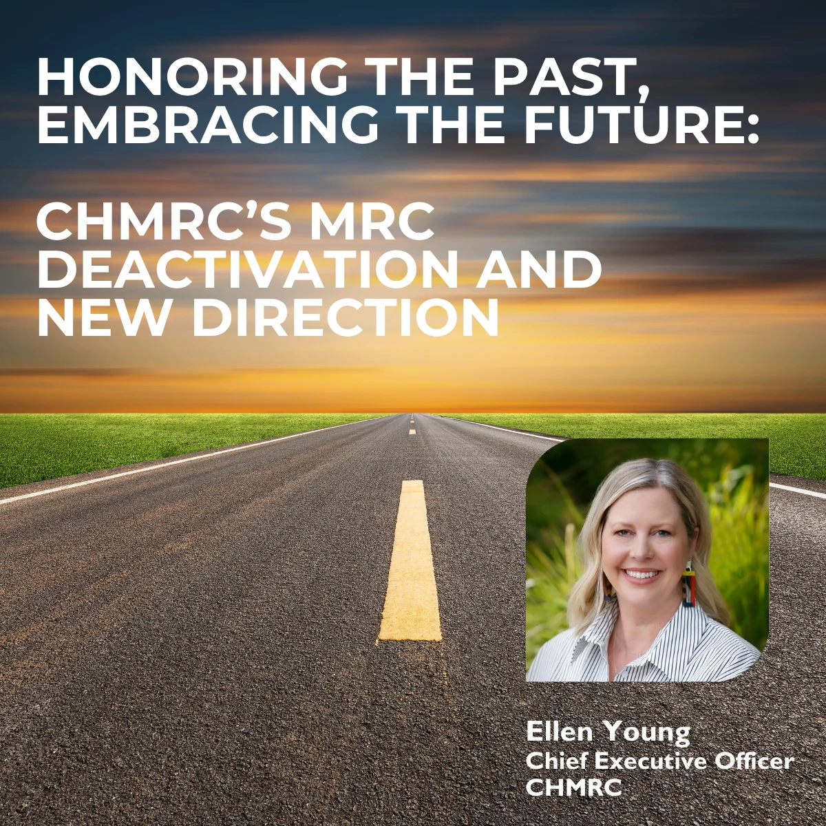 Honoring the Past, Embracing the Future: CHMRC's MRC Deactivation and New Direction