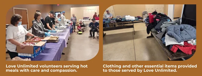 Love Unlimited volunteers serving hot meals with care and compassion. Clothing and other essential items provided to those served by Love Unlimited.
